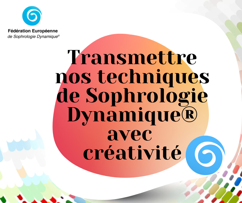 Transmettre nos techniques de Sophrologie Dynamique® avec créativité